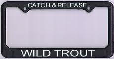 License Plate Frame "Catch And Release Wild Trout" - Fishing, Fly Fishing